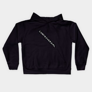 Controversial Kids Hoodie